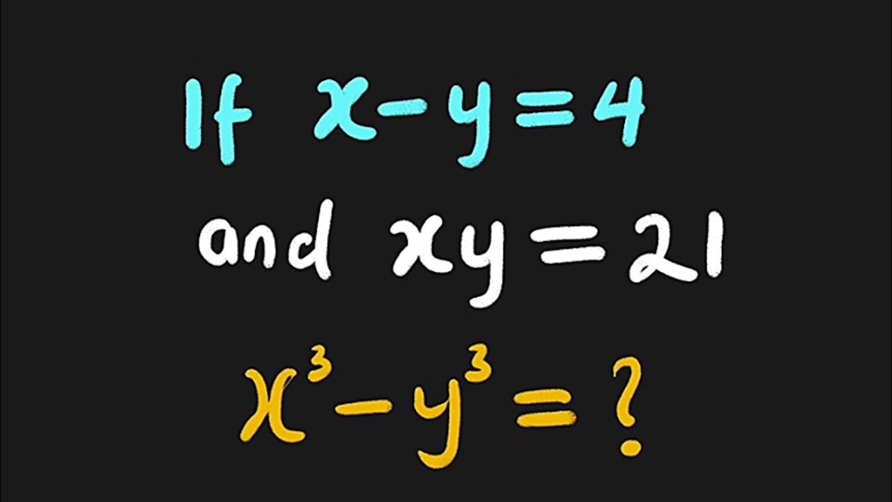 Olympiad Mathematics If X y 4 Xy 21 X y YouTube olympiad-mathematics-if-x-y-4-xy-21-x-y-youtube