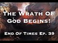 The Wrath Of God Begins! : End Of Times Ep  39