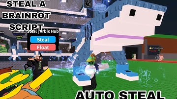 Steal A Brainrot Script NO KEY PASTEBIN 2025 / auto steal, float