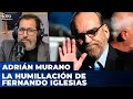 🚨 LA HUMILLACIÓN DE FERNANDO IGLESIAS, EL EMBAJADOR CATRASCA | Adrián Murano