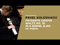 Pavel Kolesnikov: F. Chopin, Waltz n.19 in A minor, op. post.