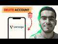 How to Delete Your Vantage Account Permanently (2026)