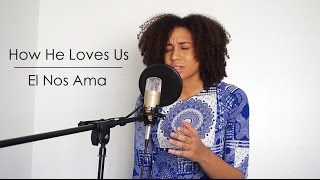 How He Loves Us-El Nos Ama Cover chords
