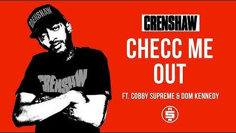 Checc Me Out ft. Cobby Supreme, Dom Kennedy - Nipsey Hussle (Crenshaw Mixtape)