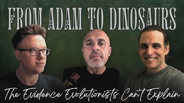 From Adam To Dinosaurs: The Evidence Evolutionists Can