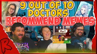 9 out of 10 doctors recommend memes - @Furno472 | RENEGADES REACT