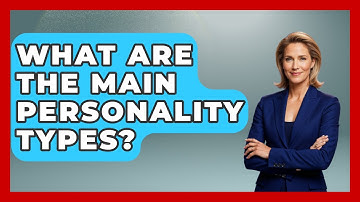 What Are The Main Personality Types? | Customer Support Coach