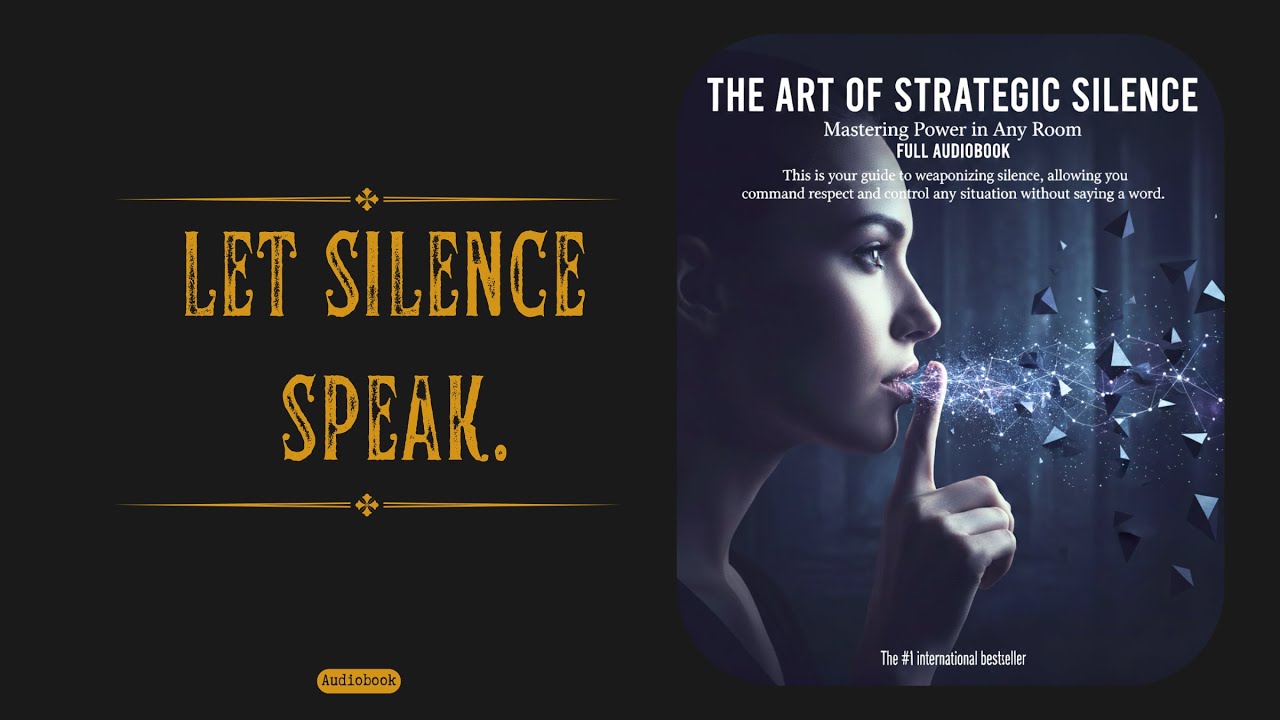 The Art of Strategic Silence: Mastering Power in Any Room | Full ...