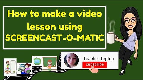 How to make a video lesson using SCREENCAST-O-MATIC