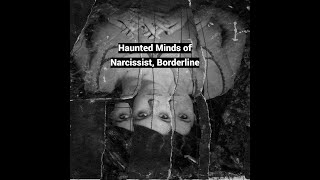 Haunted Minds of Narcissist, Borderline: Schizoid Empty Core