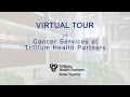 Virtual tour  cancer services at trillium health partners