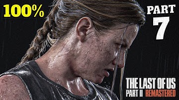 THE LAST OF US 2 REMASTERED 100% Walkthrough Full Gameplay Part 7 - All Collectibles & Achievements