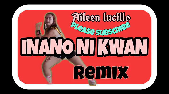 INANO NI KWAN / REMIX / AILEEN LUCILLO / aileen lucillo / DANCE FITNESS,DANCE WORKOUT CHA CAHA