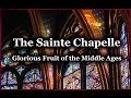 Sainte Chapelle: Glorious Fruit of the Middle Ages