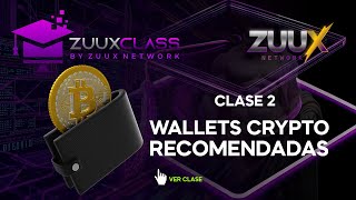 Clase 2 Mejores Wallets de Cryptomonedas Zuxx Class