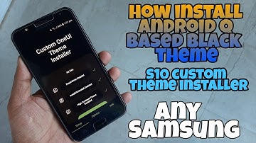 How install S10 Custom OneUi theme installer || And install High contrast theme any samsung device