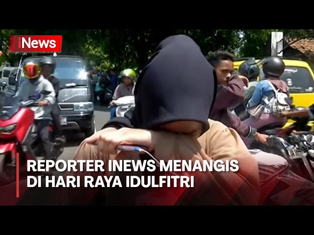 Reporter iNews Menangis di Hari Raya Idulfitri class=