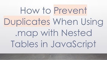 How to Prevent Duplicates When Using .map with Nested Tables in JavaScript