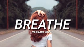 Mackenzie Ziegler   Breathe Lyrics   So breathe, like you know you should