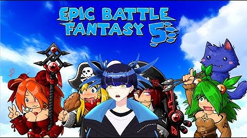 Epic Battle Fantasy 5 pt4: aka Seagull Worrying Simulator [VTUBER] [ENVTUBER] [VOD]