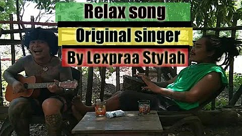 Relax Song By Lexpraa Stylah | Reggae Song #LexpraaStylah@LexpraaStylahOfficialChannel