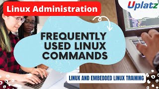 Frequently used Linux Commands | Linux Administration | Linux and Embedded Linux Training | Uplatz