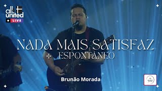 Brunão Morada - Nada Mais Satisfaz + Espontâneo (Ao Vivo)