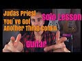 Judas Priest You've Got Another Thing Commig Solo Lesson - Guitar Lesson