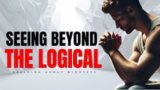 Seeing beyond the logical | Breakthrough | Christian Encouragement
