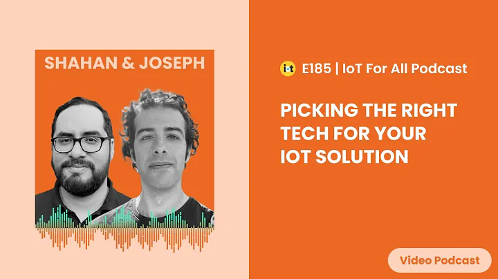 Picking the Right Tech for Your IoT Solution | TensorIoT's Shahan Krakirian & Joseph Melendez | E184