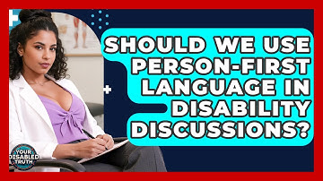 Should We Use Person-first Language In Disability Discussions? - Your Disabled Truth