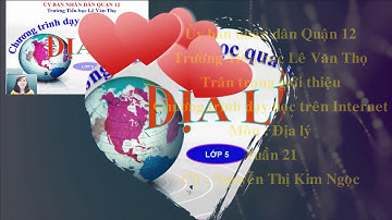 Trường Tiểu học Lê Văn Thọ - Địa lí - Tuần 21 - Cô Nguyễn Thị Kim Ngọc