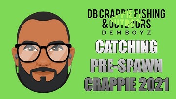 CATCHING PRE-SPAWN CRAPPIE 2021