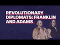 Americans in Paris: Franklin and Adams