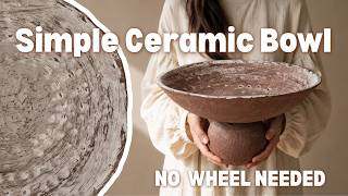 How to Make a Ceramic Bowl Without a Wheel | Pottery Tutorial