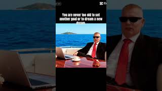 You Are Never Too Old To Set Another Goal Or To Dream A New Dream.