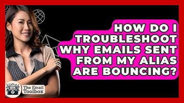 How Do I Troubleshoot Why Emails Sent From My Alias Are Bouncing? - TheEmailToolbox.com
