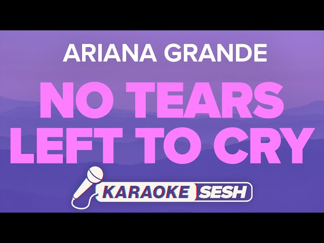 Ariana Grande - No Tears Left To Cry (Karaoke) class=