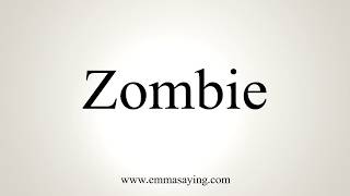 How To Pronounce Zombie 