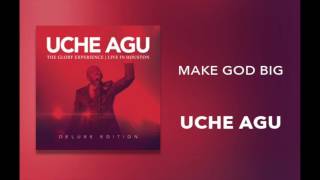 Uche Agu - "Make God Big" chords