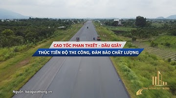 CAO TỐC PHAN THIẾT - DẦU GIÂY THÚC TIẾN ĐỘ THI CÔNG, ĐẢM BẢO CHẤT LƯỢNG