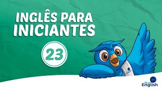 Inglês Para Iniciantes | Aula 23