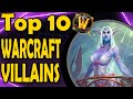 Top 10 warcraft villains