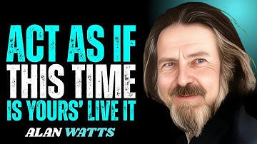 ALAN WATTS — Act As If THIS Is Your Time | Stop Waiting, Start Living 🚀