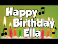 Happy Birthday Ella! A Happy Birthday Song!