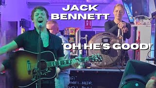 Oh Hes Good Jack Bennett Live