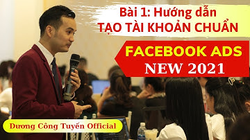 Bài 1: Hướng dẫn quảng cáo trên Facebook mới nhất 2021 Tạo tài khoản