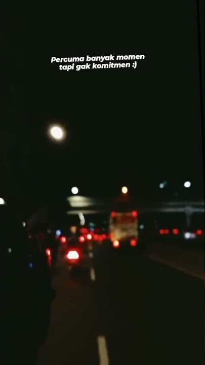 STORY WA || PERCUMA BANYAK MOMENT TAPI NGAK KOMITMEN :)🙃 || SAD😔 || BUAT DI SW