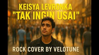 Keisya Levronka  Tak Ingin Usai  Rock Cover By Velotune 