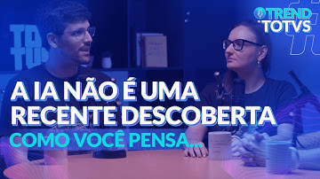 Inteligência Artificial é old news? Saiba como surgiu a IA | Trend In TOTVS